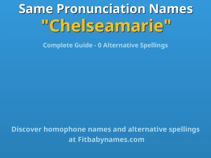 Infographic: Chelseamarie same pronunciation names, similar names, and homophone names