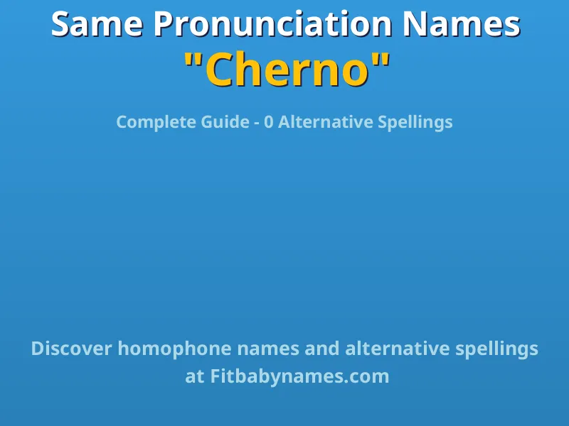 Infographic: Cherno same pronunciation names, similar names, and homophone names