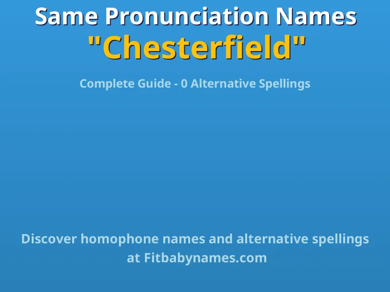 Infographic: Chesterfield same pronunciation names, similar names, and homophone names