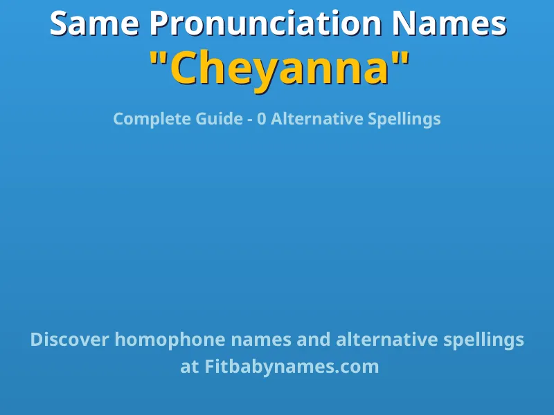 Infographic: Cheyanna same pronunciation names, similar names, and homophone names