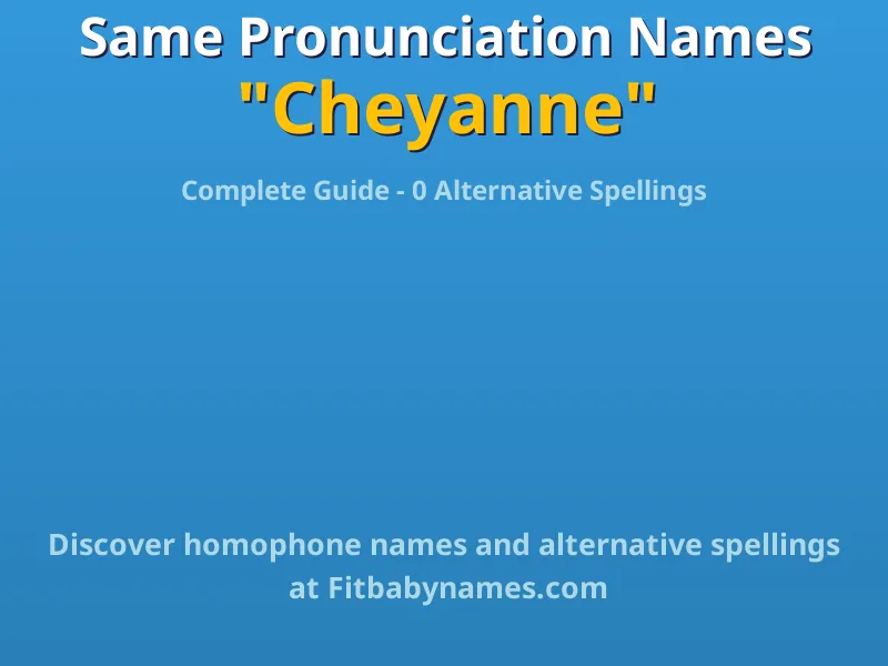 Infographic: Cheyanne same pronunciation names, similar names, and homophone names
