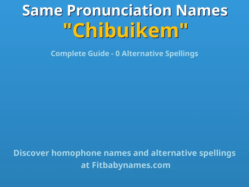 Infographic: Chibuikem same pronunciation names, similar names, and homophone names