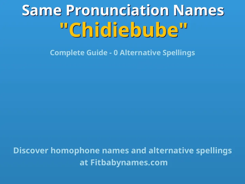Infographic: Chidiebube same pronunciation names, similar names, and homophone names