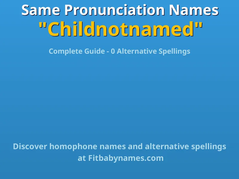 Infographic: Childnotnamed same pronunciation names, similar names, and homophone names