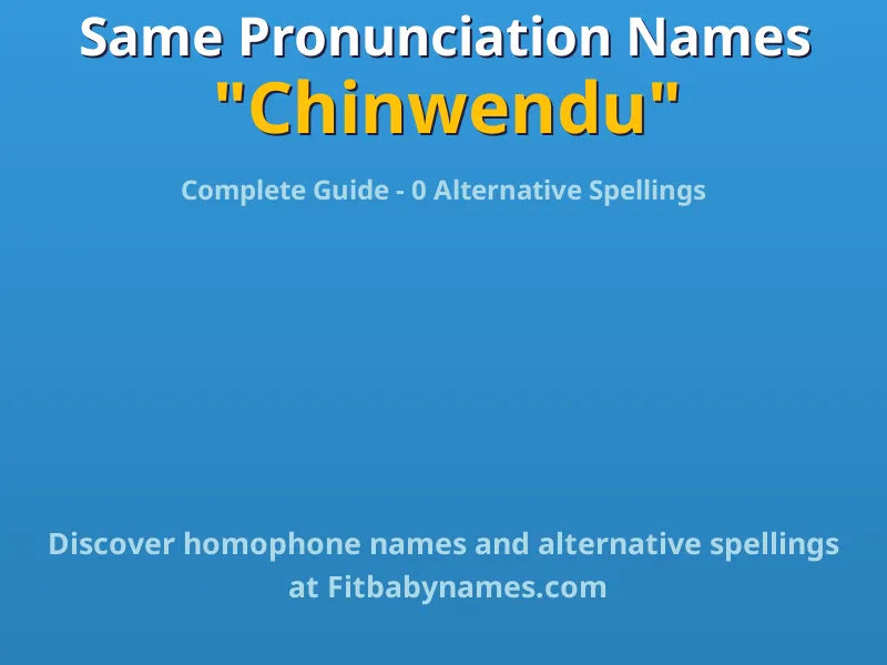 Infographic: Chinwendu same pronunciation names, similar names, and homophone names