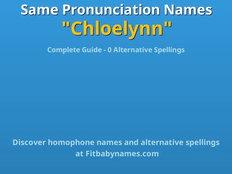 Infographic: Chloelynn same pronunciation names, similar names, and homophone names