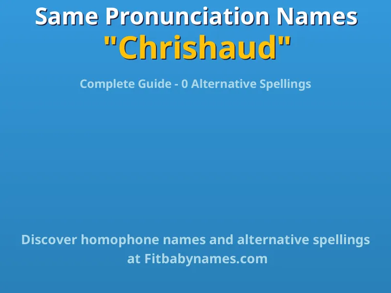 Infographic: Chrishaud same pronunciation names, similar names, and homophone names