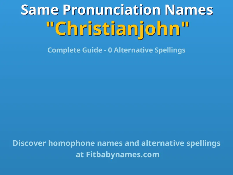 Infographic: Christianjohn same pronunciation names, similar names, and homophone names