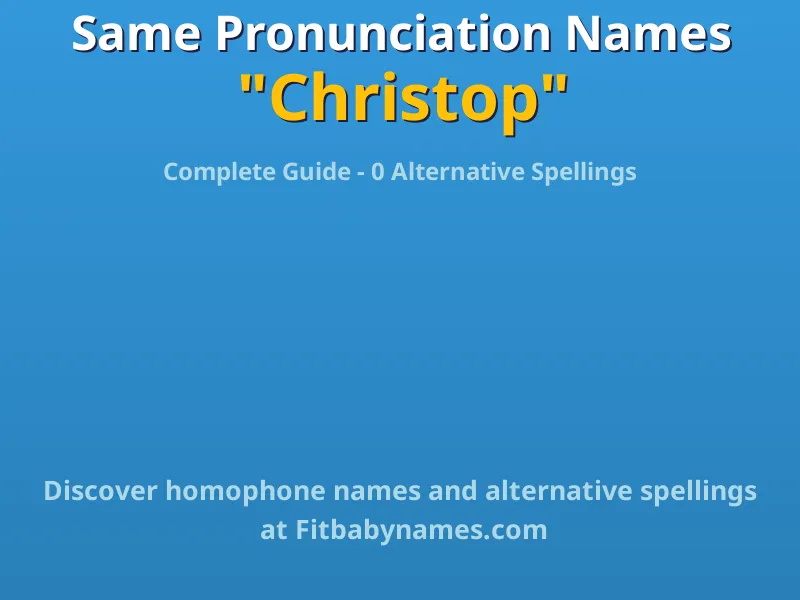 Infographic: Christop same pronunciation names, similar names, and homophone names