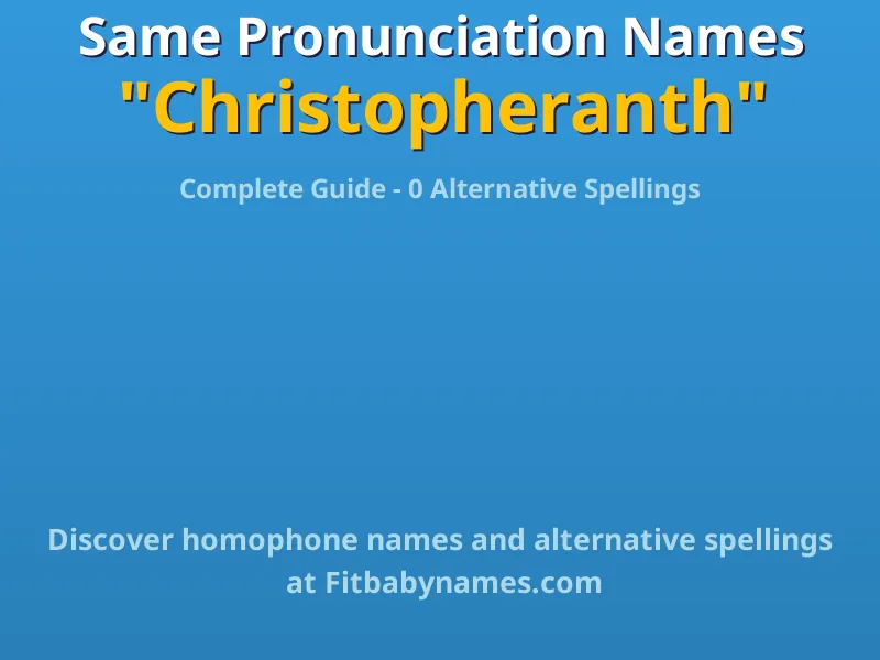 Infographic: Christopheranth same pronunciation names, similar names, and homophone names