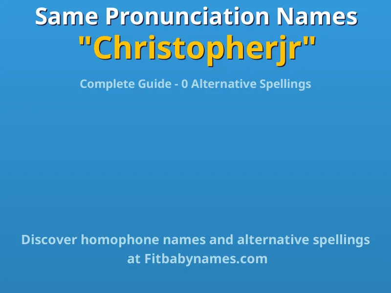 Infographic: Christopherjr same pronunciation names, similar names, and homophone names