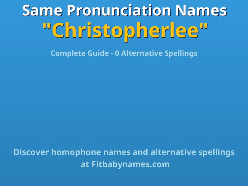 Infographic: Christopherlee same pronunciation names, similar names, and homophone names