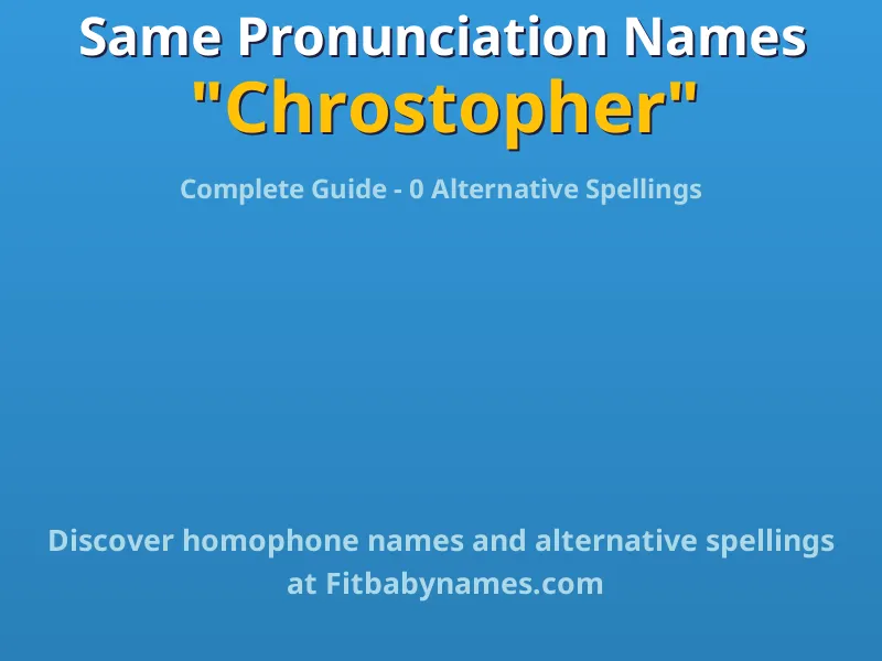 Infographic: Chrostopher same pronunciation names, similar names, and homophone names