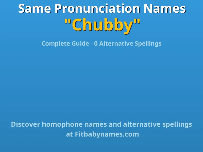 Infographic: Chubby same pronunciation names, similar names, and homophone names