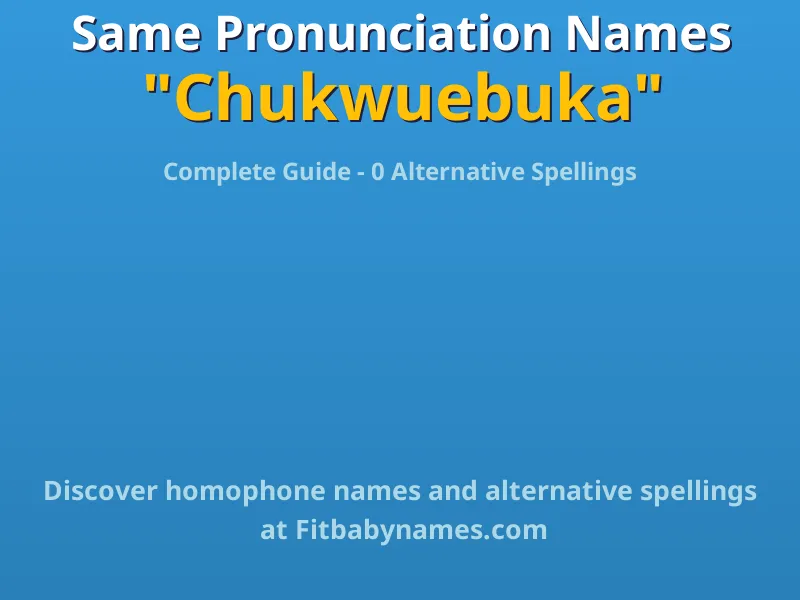 Infographic: Chukwuebuka same pronunciation names, similar names, and homophone names