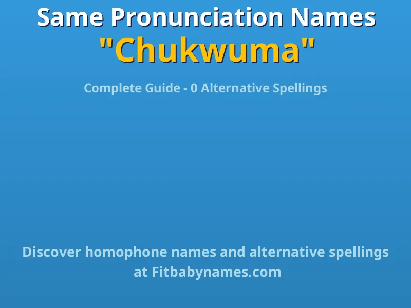 Infographic: Chukwuma same pronunciation names, similar names, and homophone names
