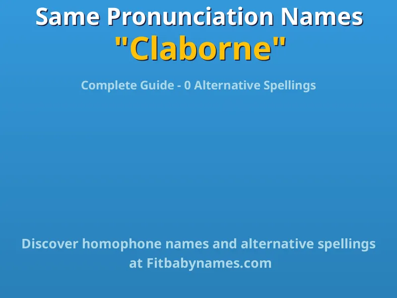Infographic: Claborne same pronunciation names, similar names, and homophone names