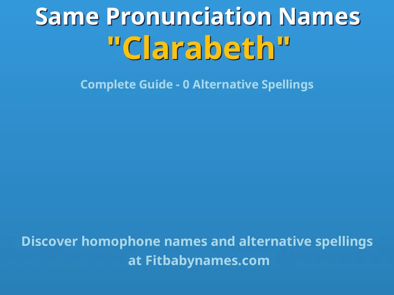 Infographic: Clarabeth same pronunciation names, similar names, and homophone names