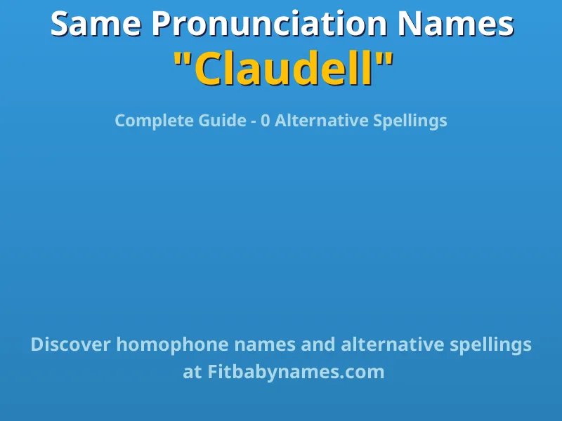 Infographic: Claudell same pronunciation names, similar names, and homophone names