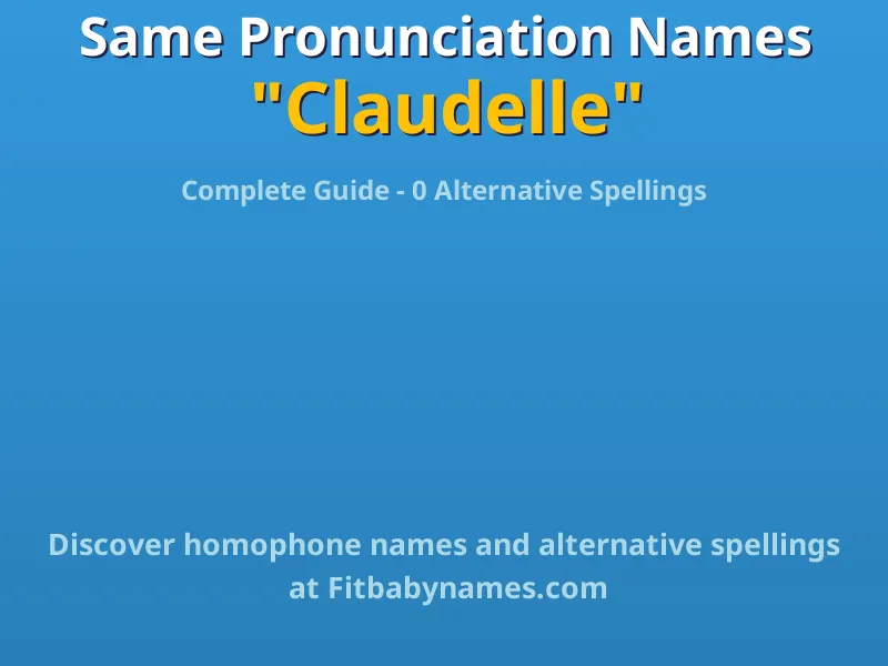Infographic: Claudelle same pronunciation names, similar names, and homophone names