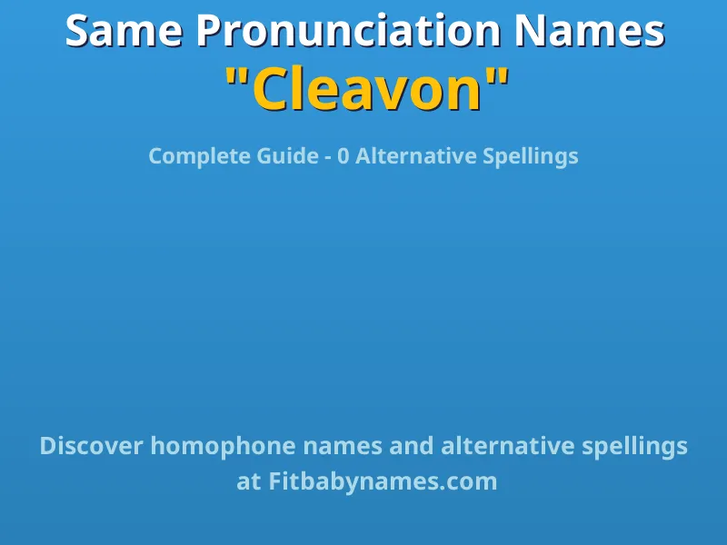 Infographic: Cleavon same pronunciation names, similar names, and homophone names