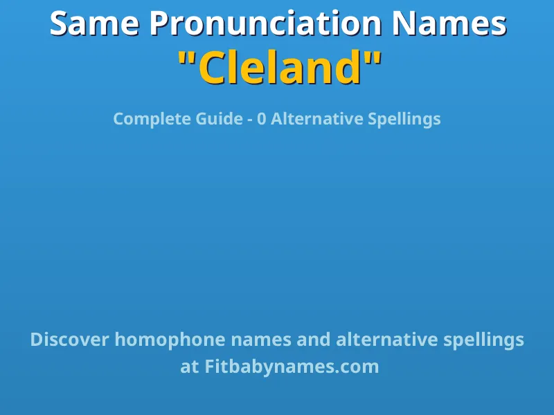 Infographic: Cleland same pronunciation names, similar names, and homophone names