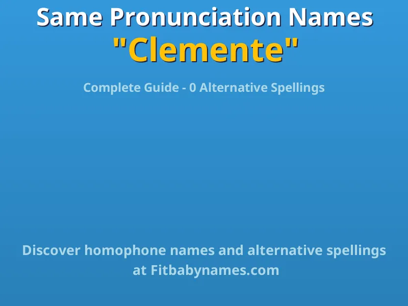 Infographic: Clemente same pronunciation names, similar names, and homophone names