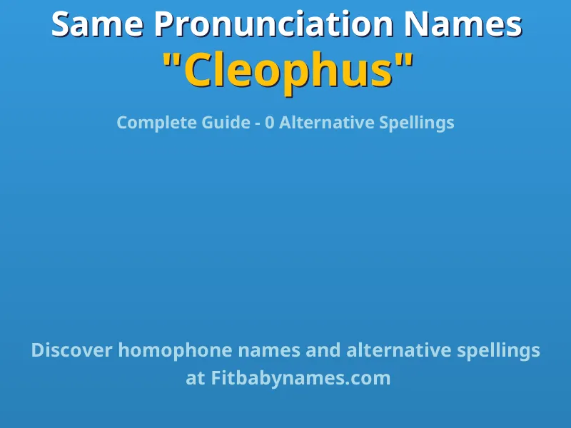 Infographic: Cleophus same pronunciation names, similar names, and homophone names