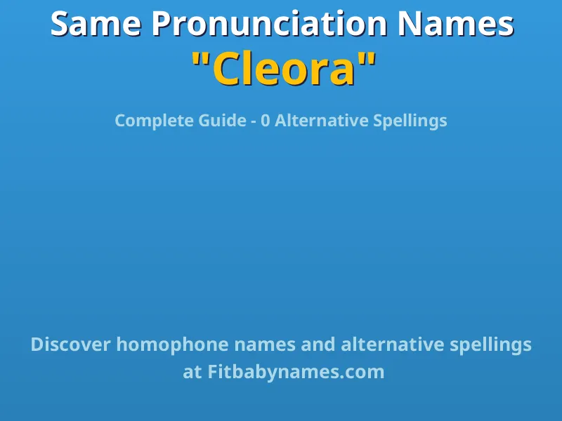 Infographic: Cleora same pronunciation names, similar names, and homophone names
