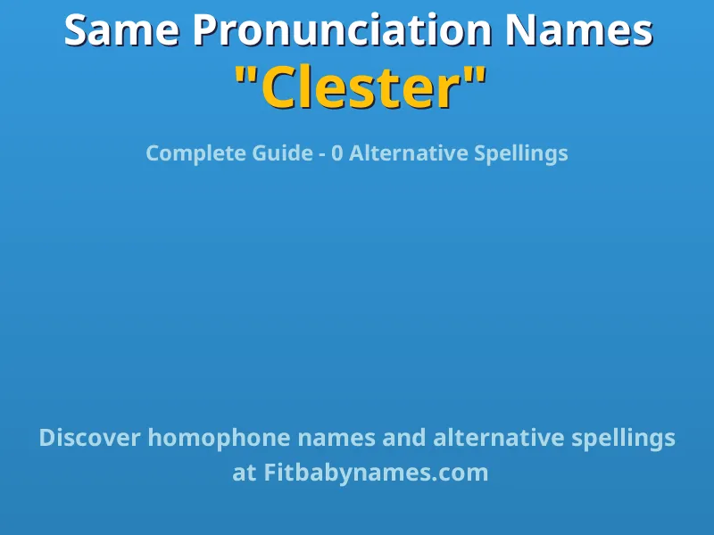Infographic: Clester same pronunciation names, similar names, and homophone names
