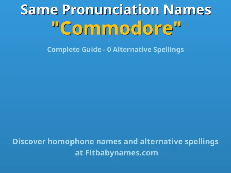 Infographic: Commodore same pronunciation names, similar names, and homophone names