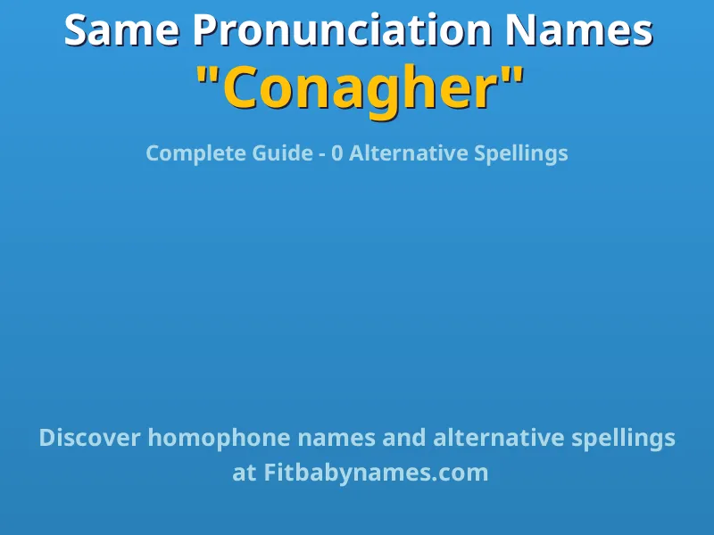 Infographic: Conagher same pronunciation names, similar names, and homophone names