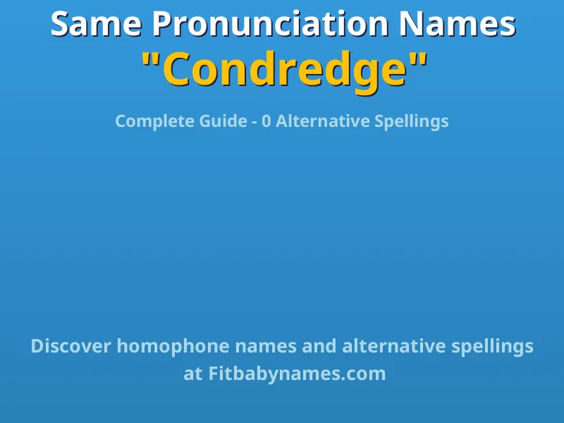Infographic: Condredge same pronunciation names, similar names, and homophone names