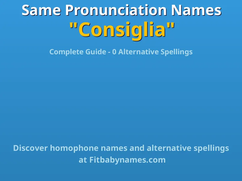 Infographic: Consiglia same pronunciation names, similar names, and homophone names