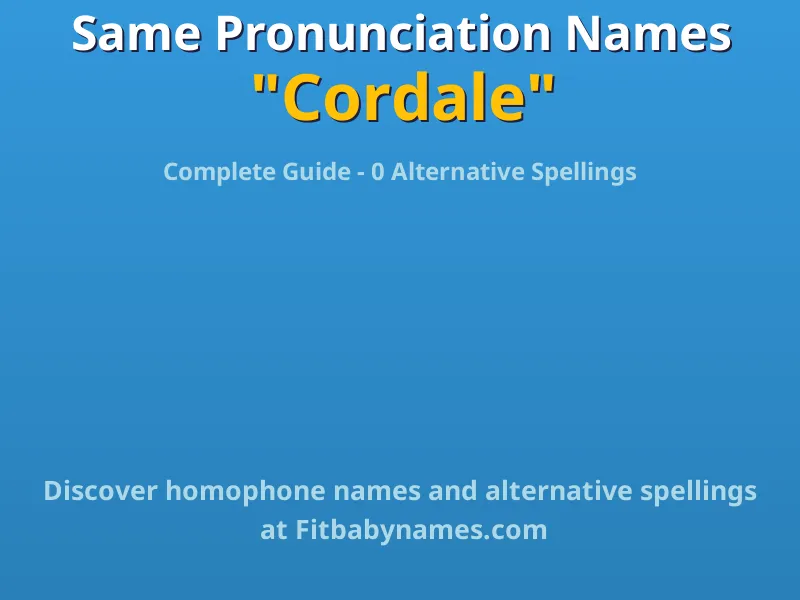 Infographic: Cordale same pronunciation names, similar names, and homophone names