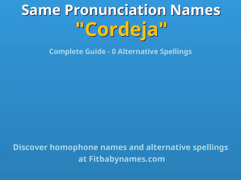 Infographic: Cordeja same pronunciation names, similar names, and homophone names