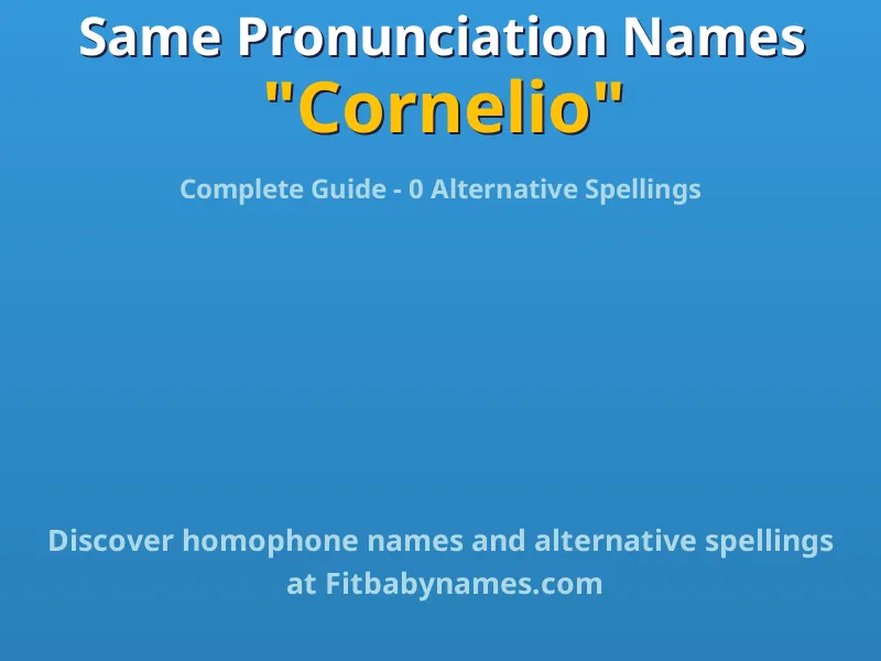 Infographic: Cornelio same pronunciation names, similar names, and homophone names