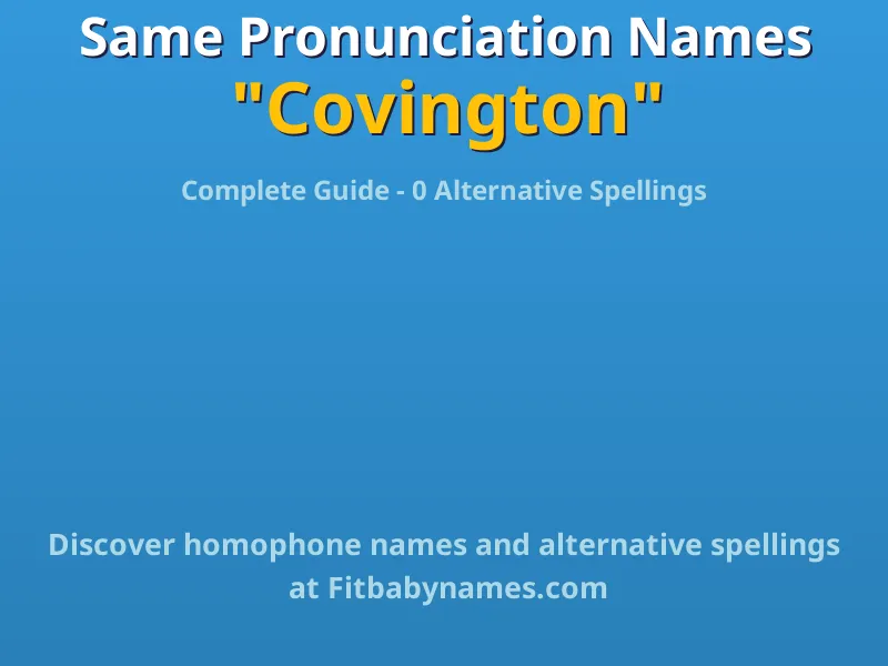 Infographic: Covington same pronunciation names, similar names, and homophone names