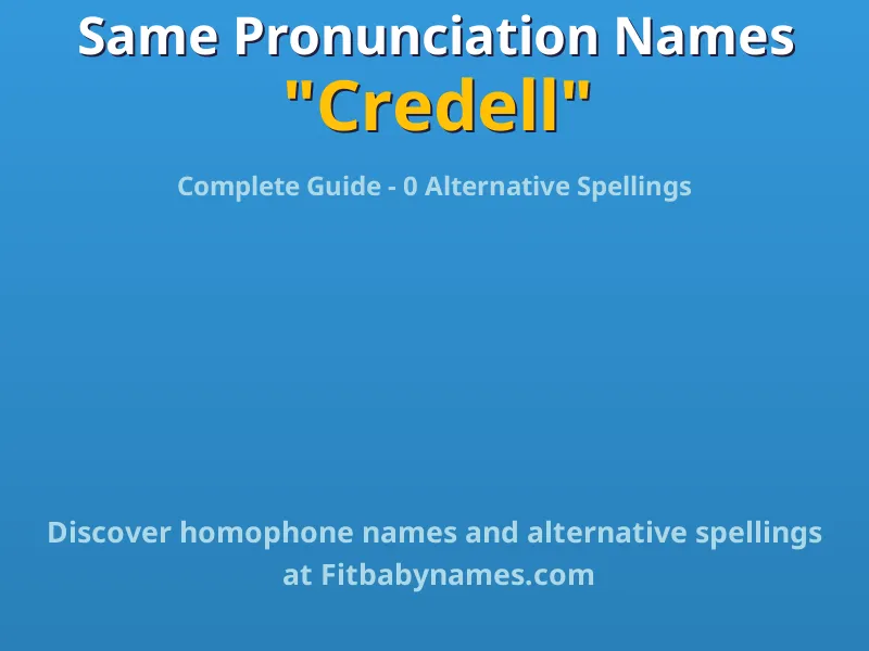 Infographic: Credell same pronunciation names, similar names, and homophone names