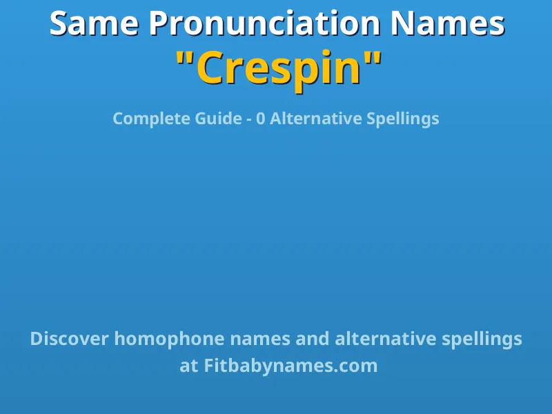 Infographic: Crespin same pronunciation names, similar names, and homophone names
