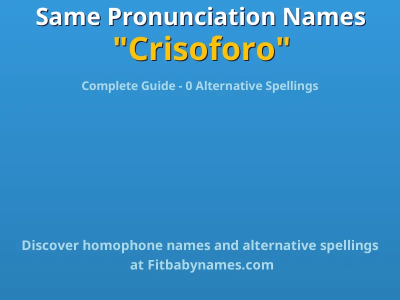 Infographic: Crisoforo same pronunciation names, similar names, and homophone names