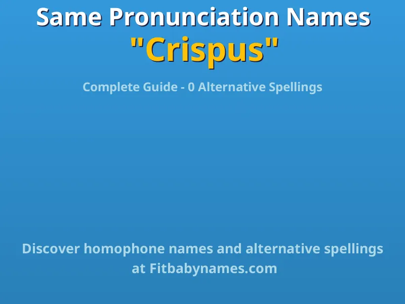 Infographic: Crispus same pronunciation names, similar names, and homophone names
