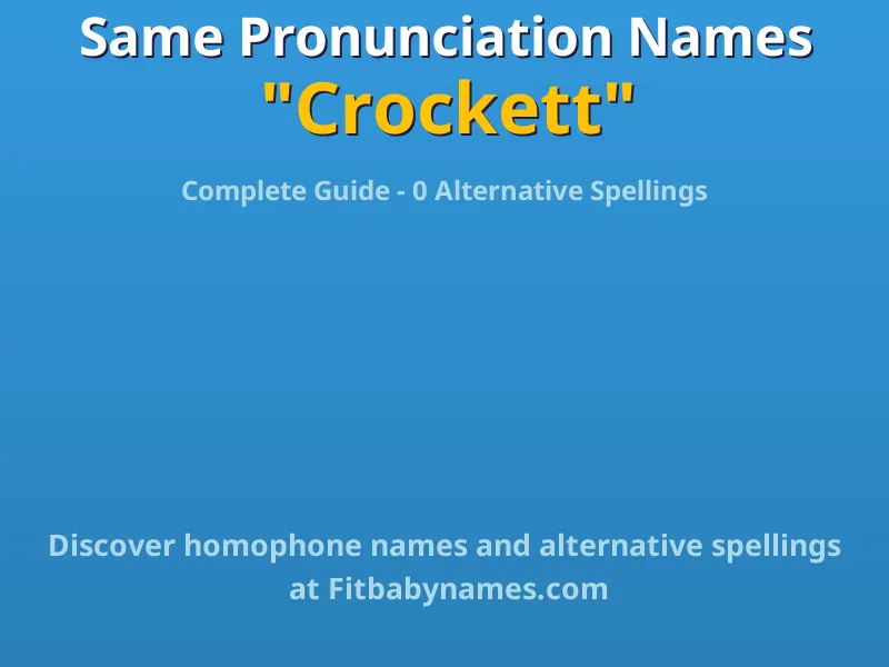 Infographic: Crockett same pronunciation names, similar names, and homophone names