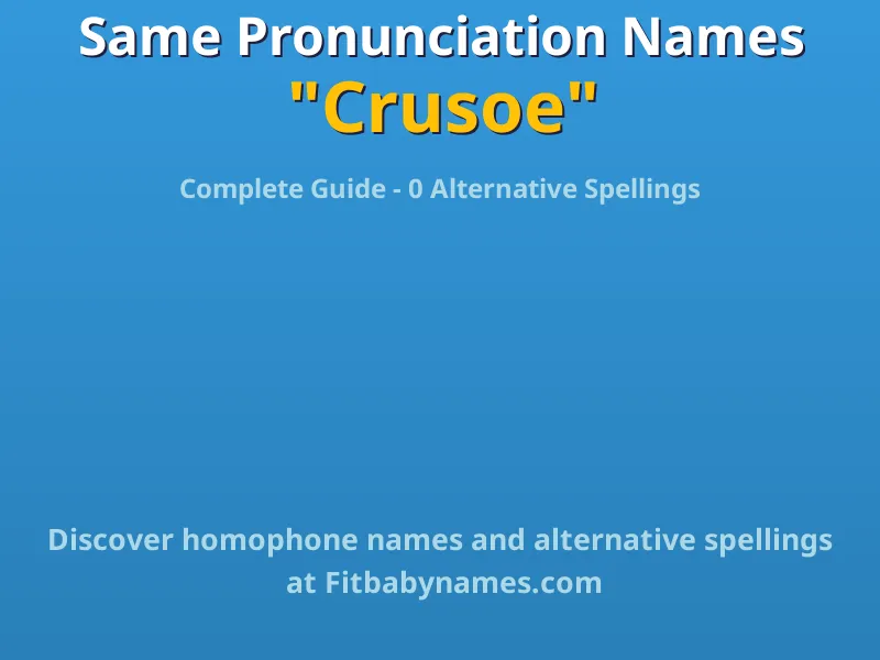 Infographic: Crusoe same pronunciation names, similar names, and homophone names