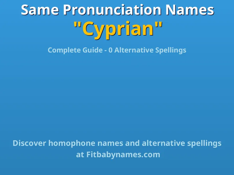 Infographic: Cyprian same pronunciation names, similar names, and homophone names