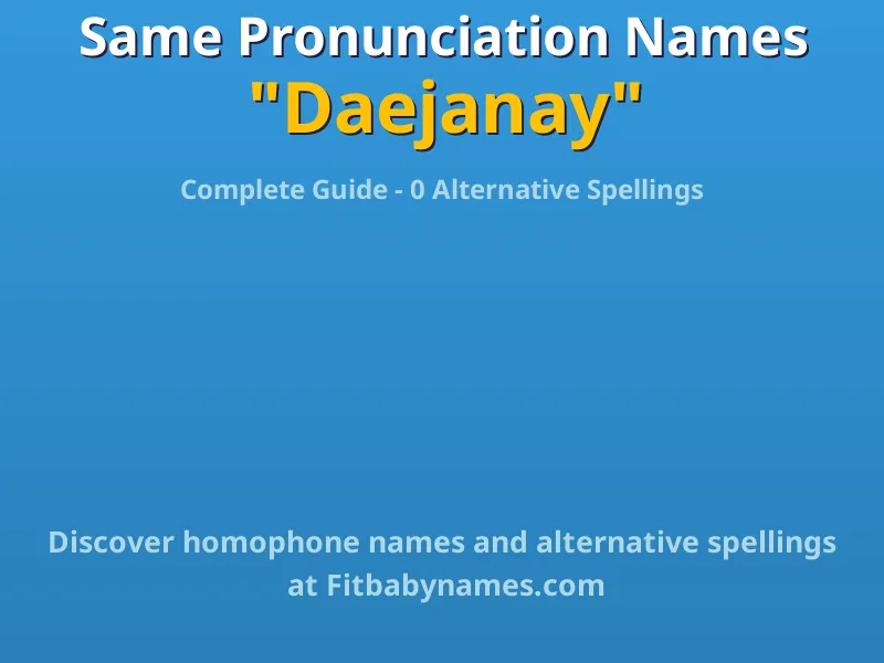 Infographic: Daejanay same pronunciation names, similar names, and homophone names