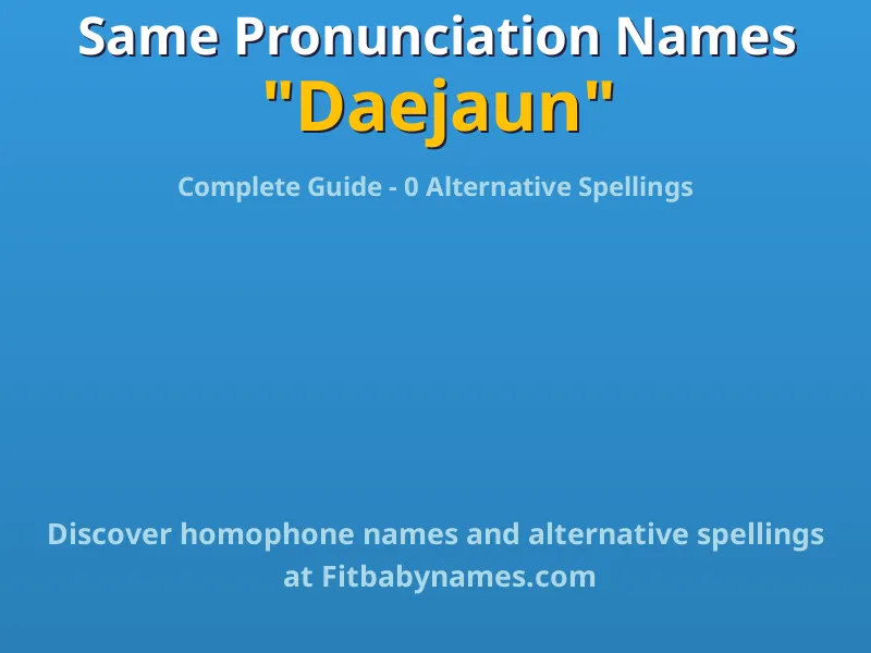 Infographic: Daejaun same pronunciation names, similar names, and homophone names