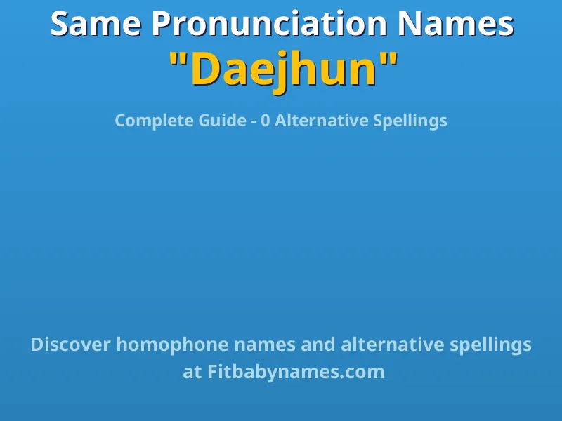 Infographic: Daejhun same pronunciation names, similar names, and homophone names