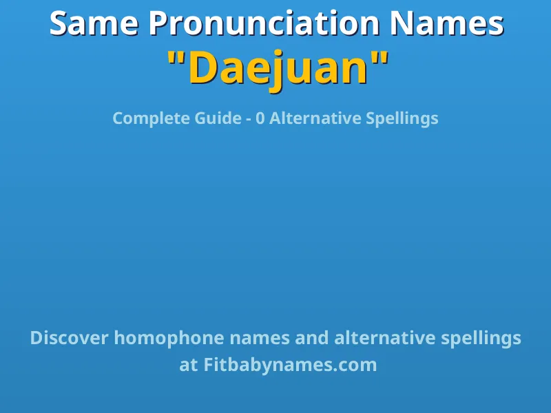 Infographic: Daejuan same pronunciation names, similar names, and homophone names