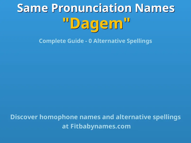 Infographic: Dagem same pronunciation names, similar names, and homophone names